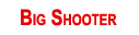 Big Shooter
